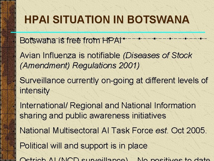 HPAI SITUATION IN BOTSWANA • • Botswana is free from HPAI Avian Influenza is