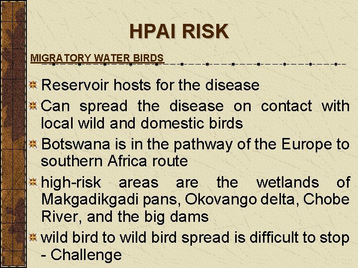HPAI RISK MIGRATORY WATER BIRDS Reservoir hosts for the disease Can spread the disease