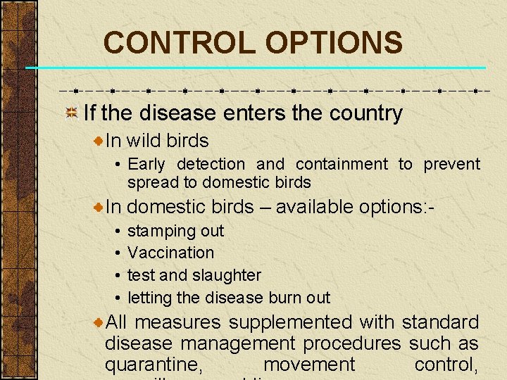 CONTROL OPTIONS If the disease enters the country In wild birds • Early detection