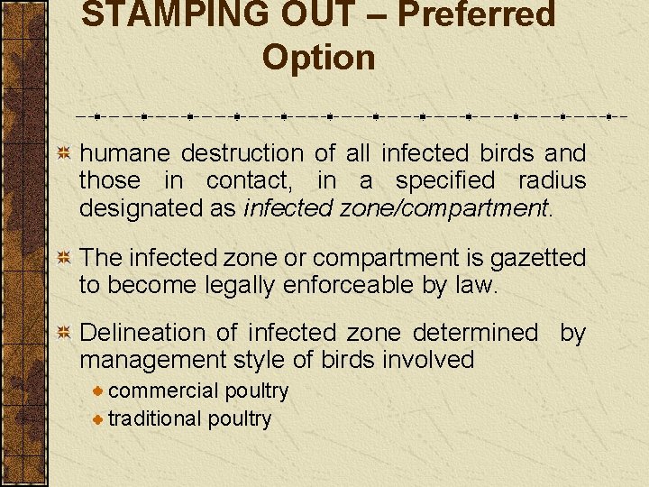 STAMPING OUT – Preferred Option humane destruction of all infected birds and those in