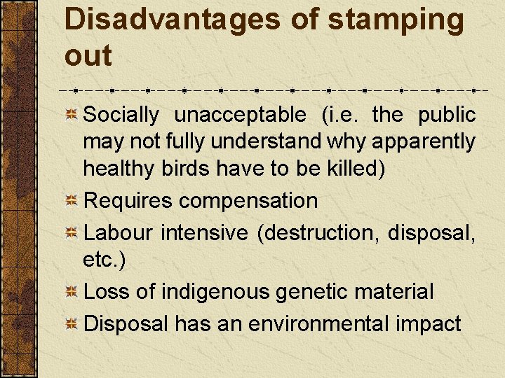 Disadvantages of stamping out Socially unacceptable (i. e. the public may not fully understand