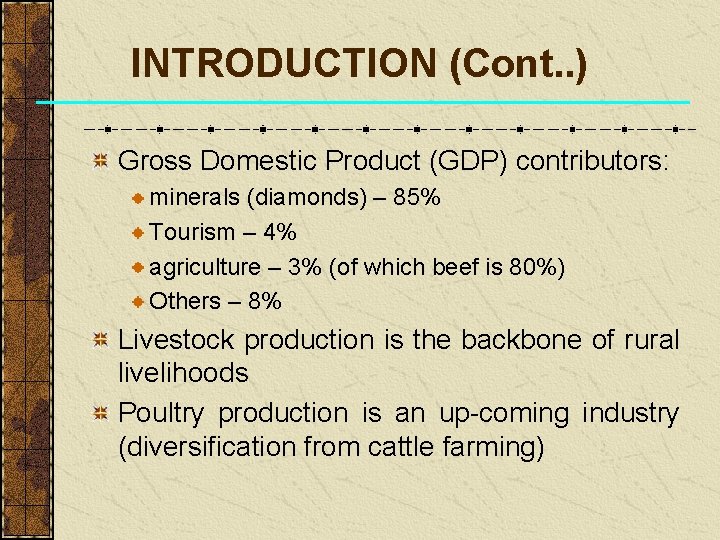 INTRODUCTION (Cont. . ) Gross Domestic Product (GDP) contributors: minerals (diamonds) – 85% Tourism