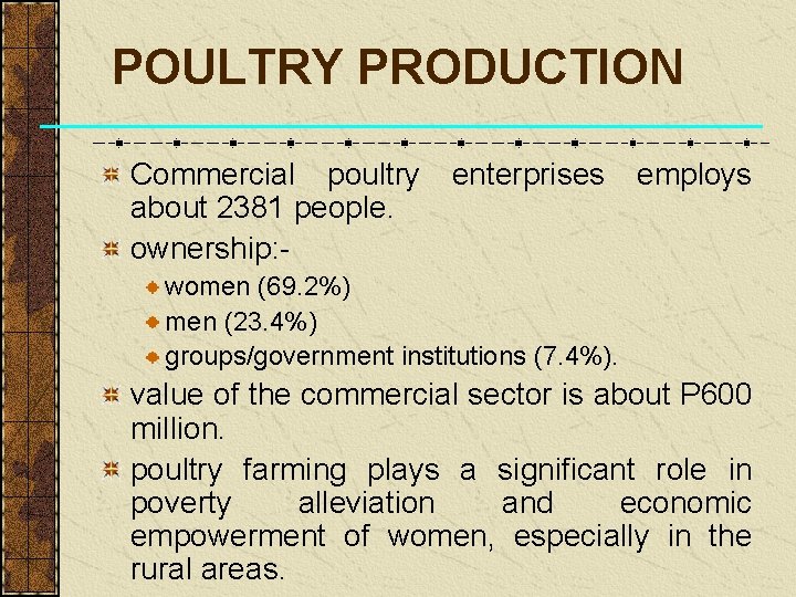 POULTRY PRODUCTION Commercial poultry enterprises employs about 2381 people. ownership: women (69. 2%) men