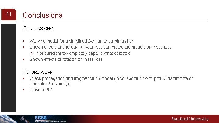 11 Conclusions CONCLUSIONS: § § § Working model for a simplified 2 -d numerical
