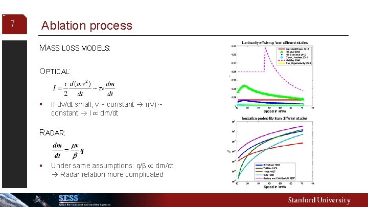 7 Ablation process MASS LOSS MODELS: OPTICAL: § If dv/dt small, v ~ constant
