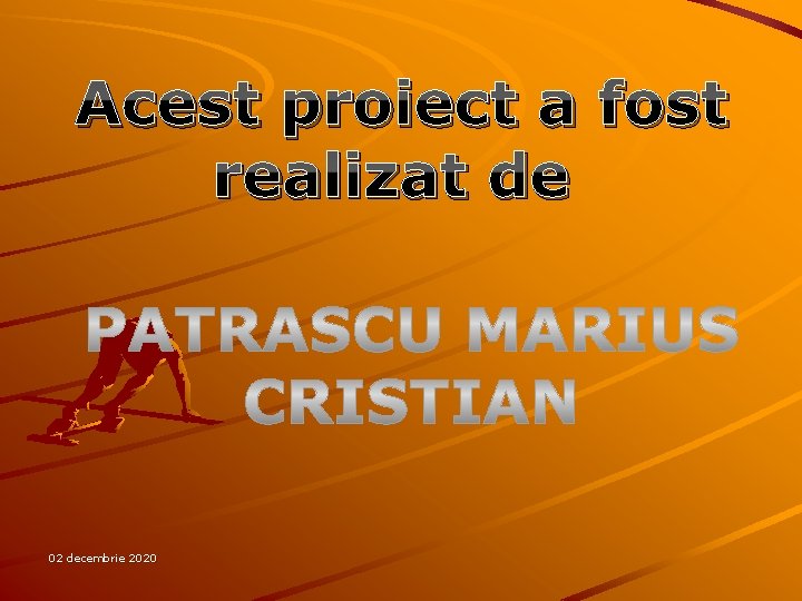 Acest proiect a fost realizat de 02 decembrie 2020 