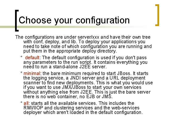Choose your configuration The configurations are under server/xxx and have their own tree with