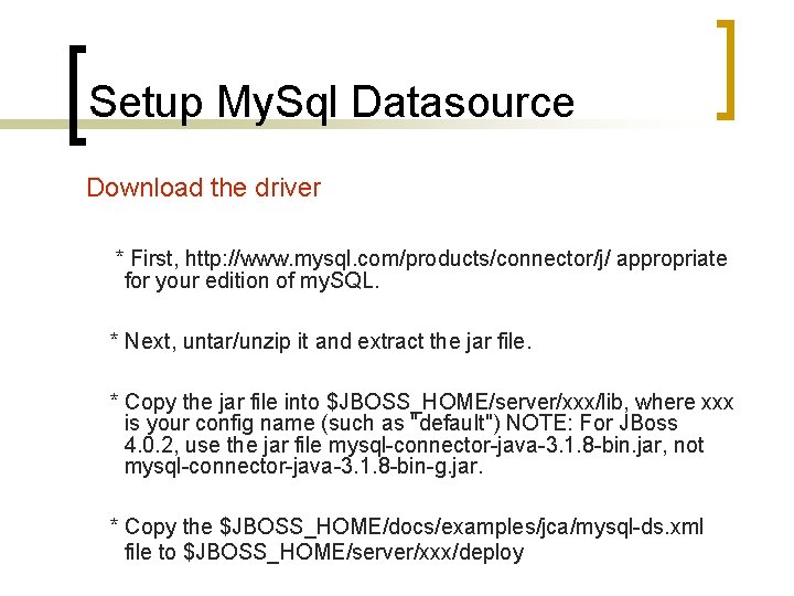 Setup My. Sql Datasource Download the driver * First, http: //www. mysql. com/products/connector/j/ appropriate