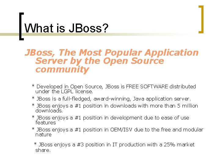 What is JBoss? JBoss, The Most Popular Application Server by the Open Source community