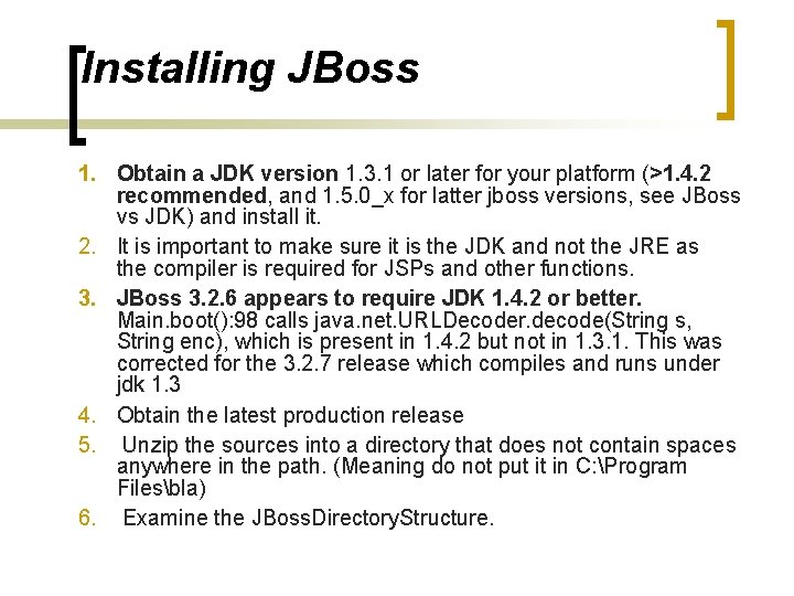 Installing JBoss 1. Obtain a JDK version 1. 3. 1 or later for your