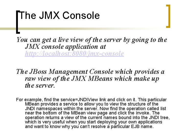 The JMX Console You can get a live view of the server by going
