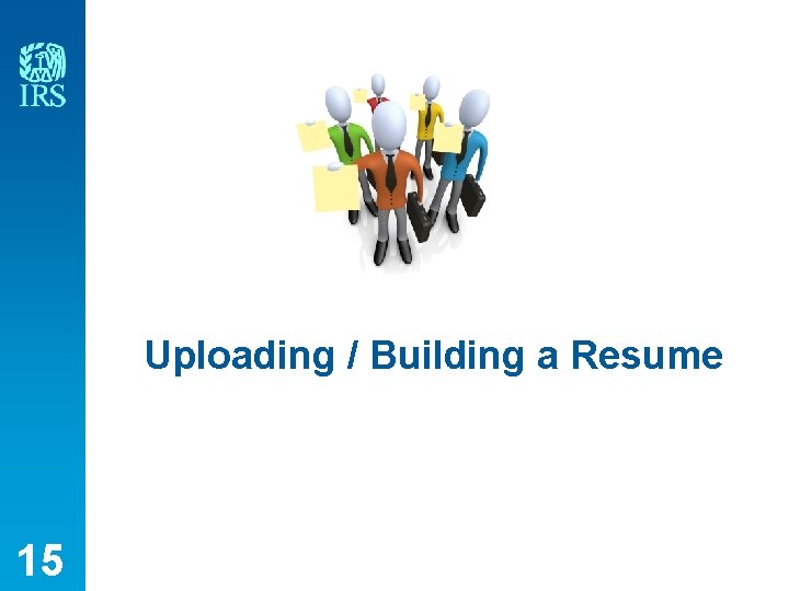 Uploading / Building a Resume 15 