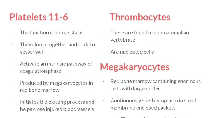 Platelets 11 -6 Thrombocytes - The function is homeostasis - - They clump together