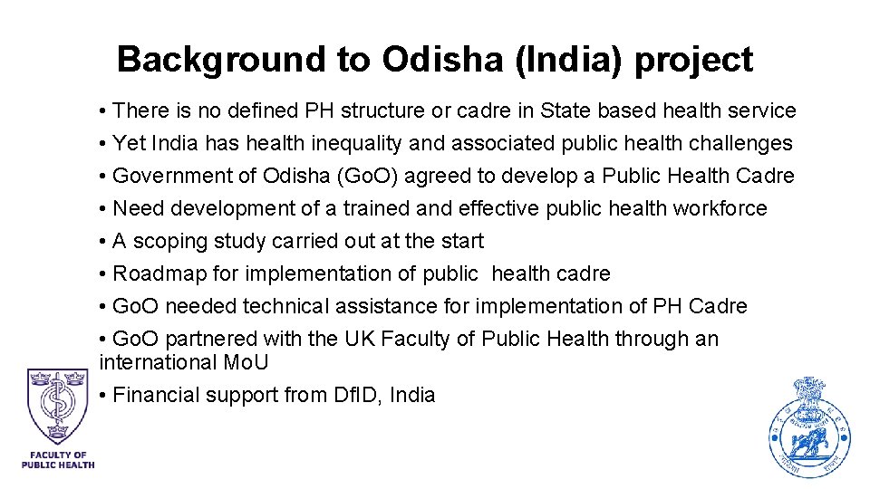 Background to Odisha (India) project • There is no defined PH structure or cadre