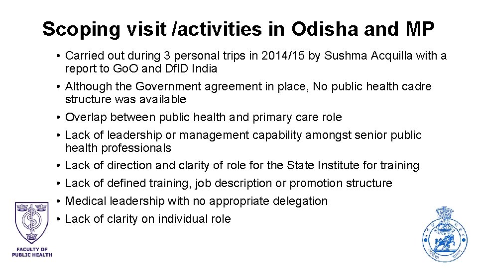 Scoping visit /activities in Odisha and MP • Carried out during 3 personal trips