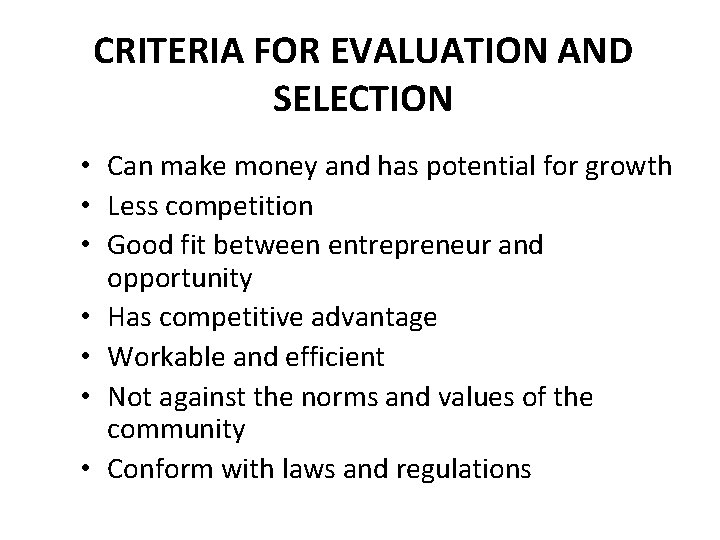 CRITERIA FOR EVALUATION AND SELECTION • Can make money and has potential for growth