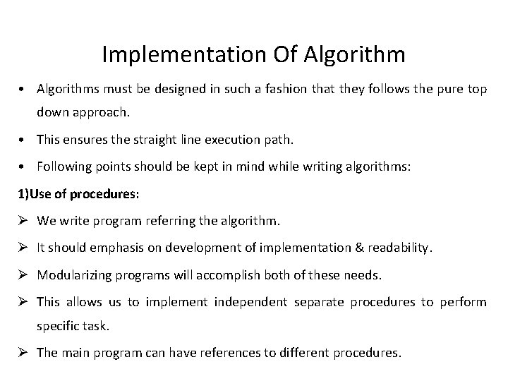 Implementation Of Algorithm • Algorithms must be designed in such a fashion that they