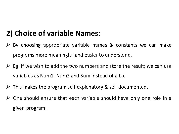 2) Choice of variable Names: Ø By choosing appropriate variable names & constants we