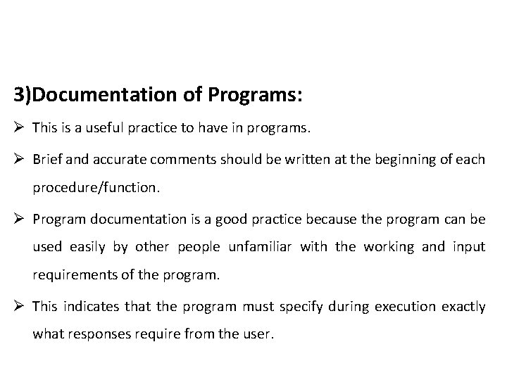 3)Documentation of Programs: Ø This is a useful practice to have in programs. Ø