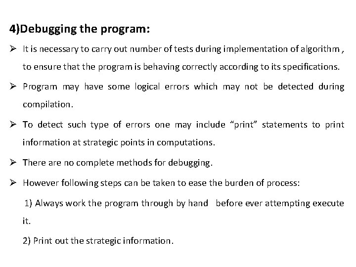 4)Debugging the program: Ø It is necessary to carry out number of tests during