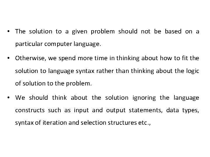  • The solution to a given problem should not be based on a