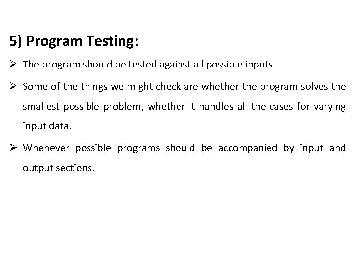 5) Program Testing: Ø The program should be tested against all possible inputs. Ø