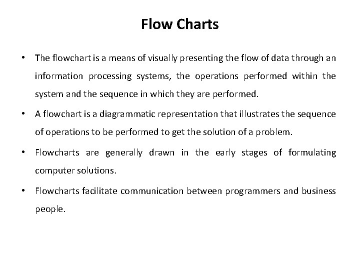Flow Charts • The flowchart is a means of visually presenting the flow of