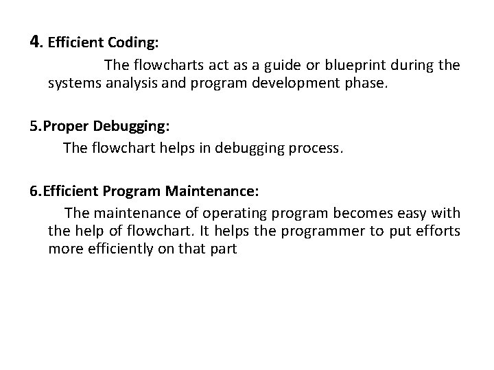 4. Efficient Coding: The flowcharts act as a guide or blueprint during the systems