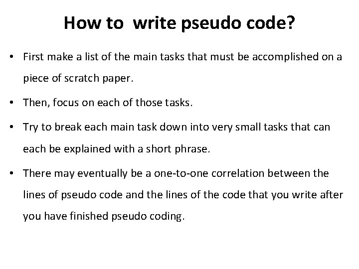 How to write pseudo code? • First make a list of the main tasks