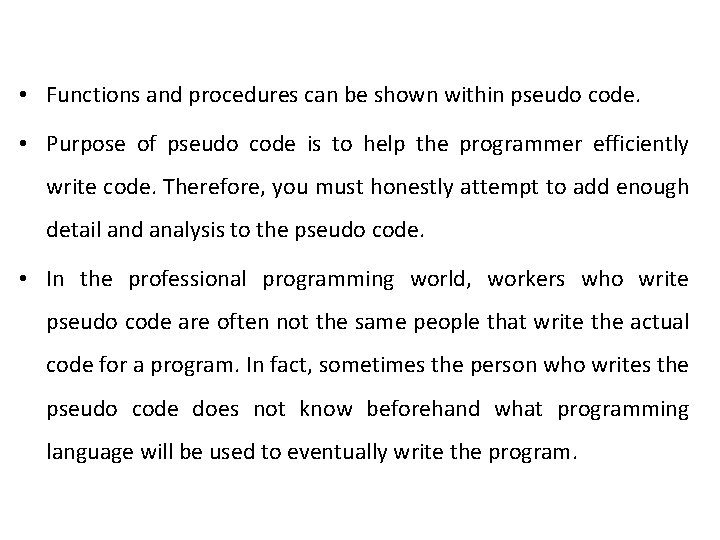  • Functions and procedures can be shown within pseudo code. • Purpose of
