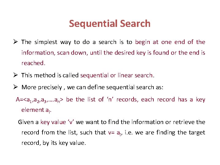 Sequential Search Ø The simplest way to do a search is to begin at
