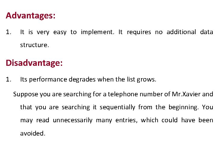Advantages: 1. It is very easy to implement. It requires no additional data structure.