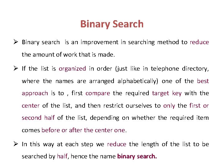 Binary Search Ø Binary search is an improvement in searching method to reduce the