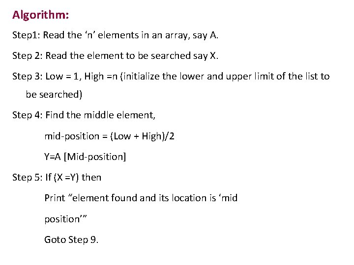 Algorithm: Step 1: Read the ‘n’ elements in an array, say A. Step 2: