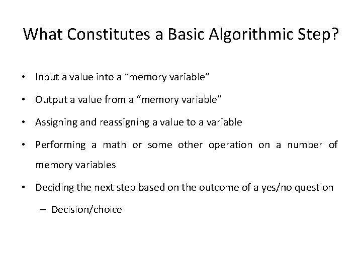 What Constitutes a Basic Algorithmic Step? • Input a value into a “memory variable”