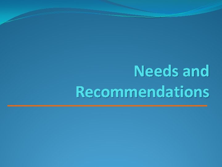 Needs and Recommendations 
