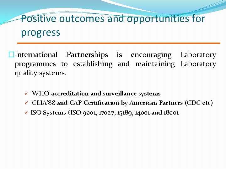 Positive outcomes and opportunities for progress �International Partnerships is encouraging Laboratory programmes to establishing