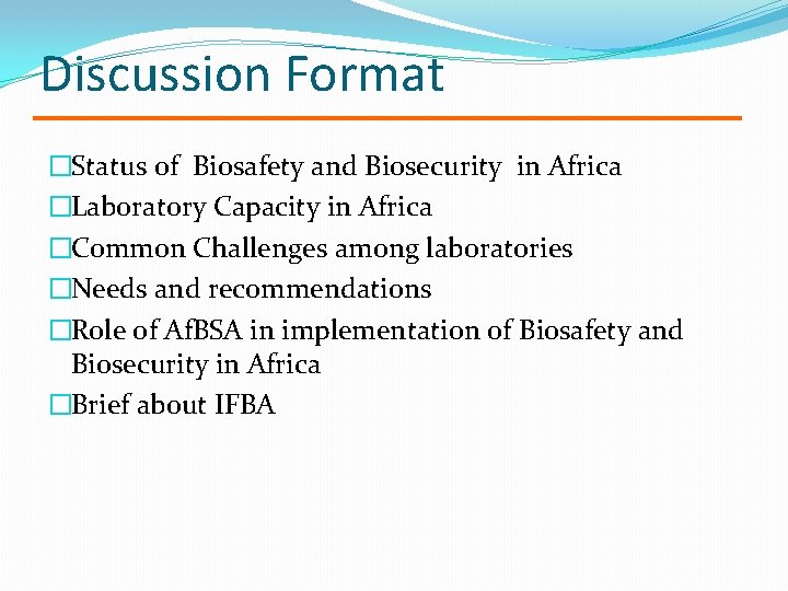 Discussion Format �Status of Biosafety and Biosecurity in Africa �Laboratory Capacity in Africa �Common
