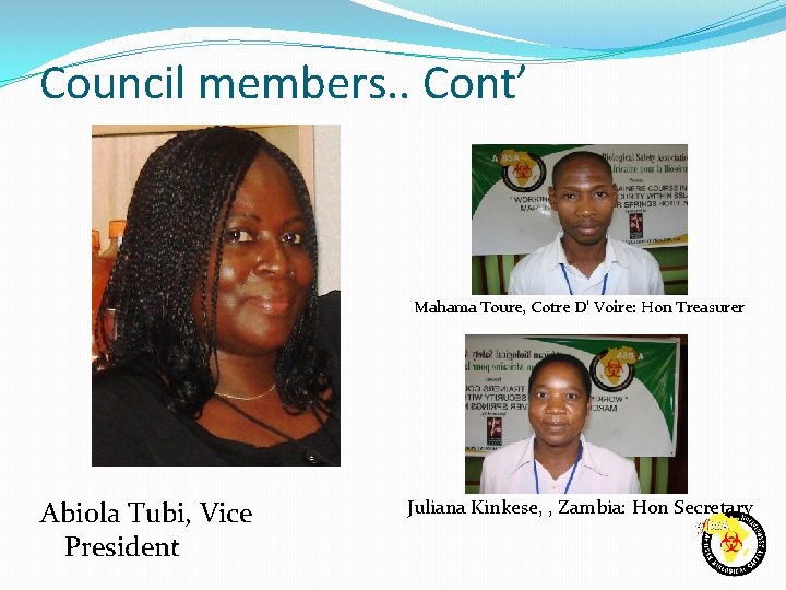 Council members. . Cont’ Mahama Toure, Cotre D’ Voire: Hon Treasurer Abiola Tubi, Vice