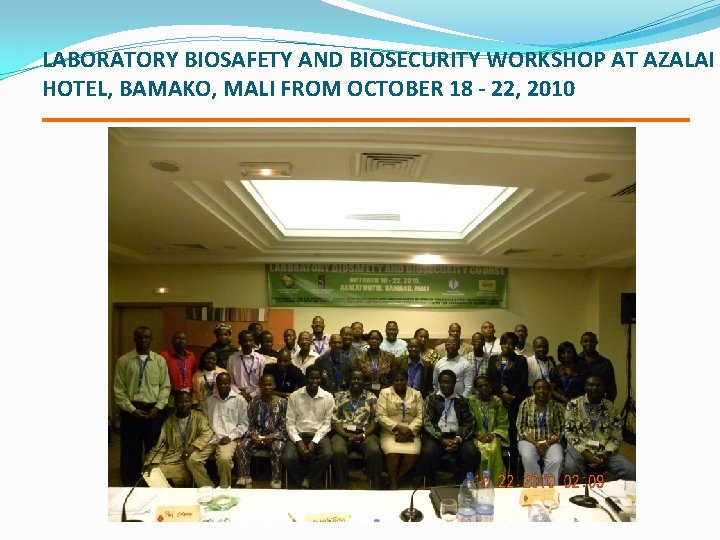 LABORATORY BIOSAFETY AND BIOSECURITY WORKSHOP AT AZALAI HOTEL, BAMAKO, MALI FROM OCTOBER 18 -