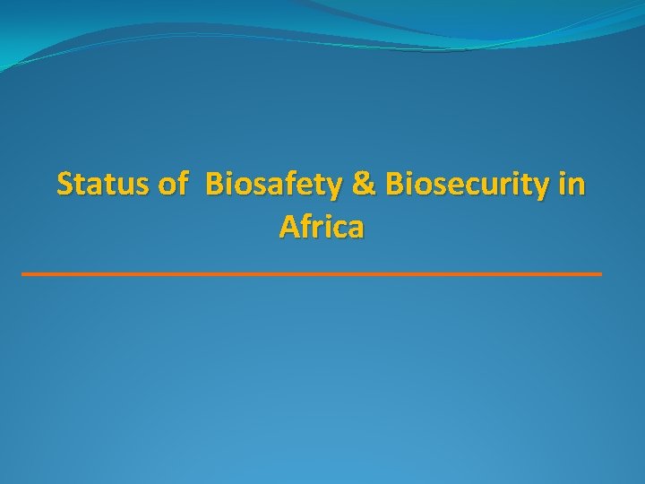 Status of Biosafety & Biosecurity in Africa 