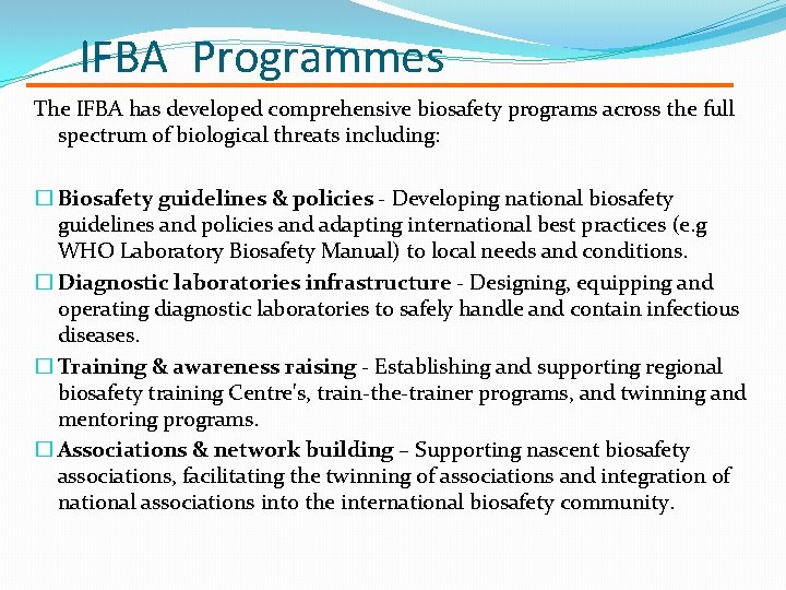 IFBA Programmes The IFBA has developed comprehensive biosafety programs across the full spectrum of
