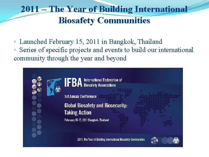 2011 – The Year of Building International Biosafety Communities • Launched February 15, 2011