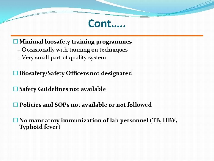 Cont…. . � Minimal biosafety training programmes – Occasionally with training on techniques –