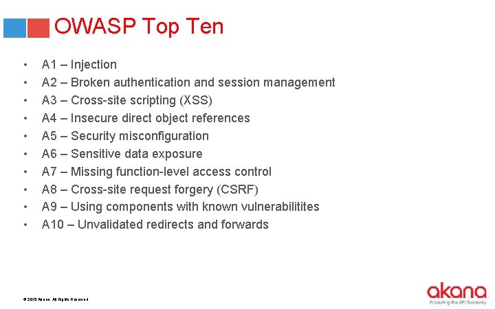OWASP Top Ten • • • A 1 – Injection A 2 – Broken