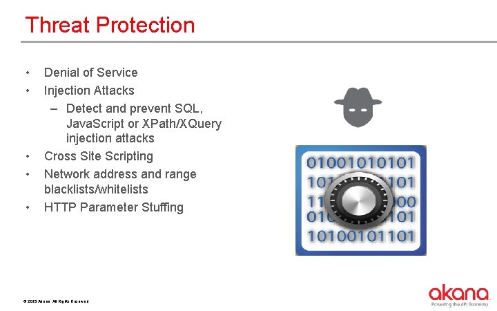 Threat Protection • • • Denial of Service Injection Attacks – Detect and prevent