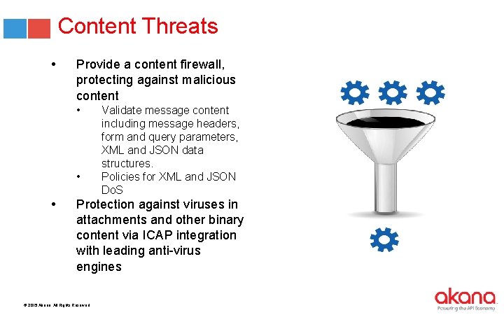 Content Threats • Provide a content firewall, protecting against malicious content • • •