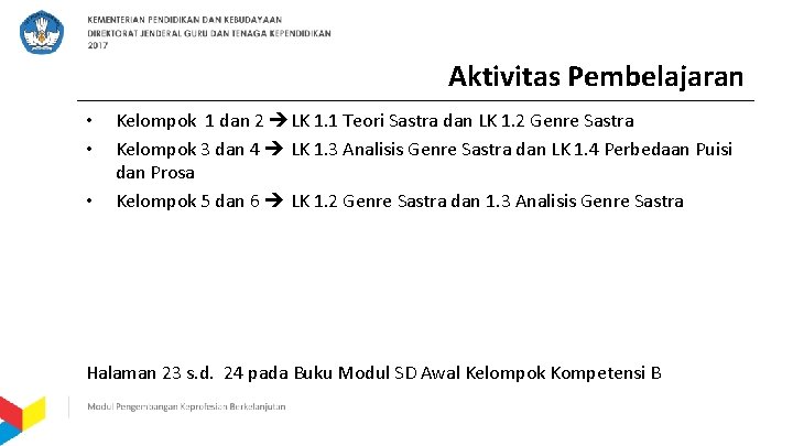 Aktivitas Pembelajaran • • • Kelompok 1 dan 2 LK 1. 1 Teori Sastra