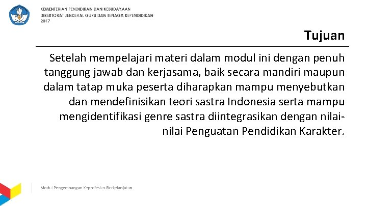 Tujuan Setelah mempelajari materi dalam modul ini dengan penuh tanggung jawab dan kerjasama, baik