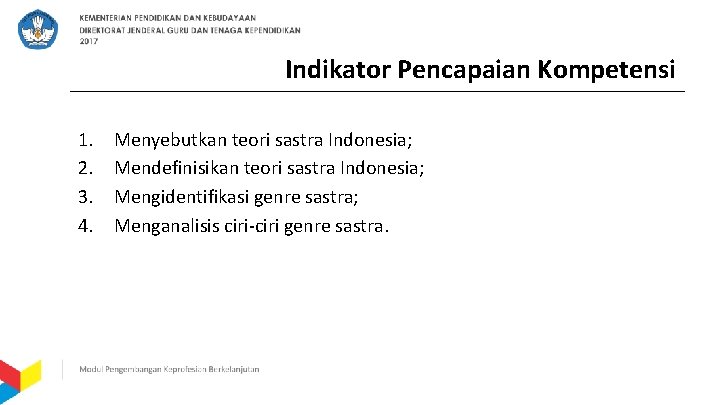 Indikator Pencapaian Kompetensi 1. 2. 3. 4. Menyebutkan teori sastra Indonesia; Mendefinisikan teori sastra